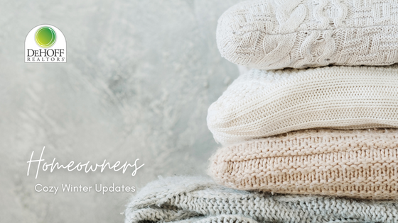Cozy Updates for Homeowners - DeHOFF REALTORS