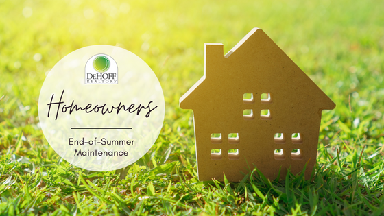 End-of-Summer Maintenance - DeHOFF REALTORS
